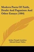 Cover: Modern Poets Of Faith, Doubt And Paganism And Other Essays (1904) - Kessinger Publishing