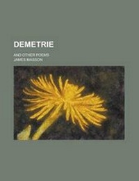 Enlarge image Cover: Demetrie; And Other Poems - Rarebooksclub.com