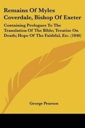 Cover: Remains Of Myles Coverdale, Bishop Of Exeter - Kessinger Publishing