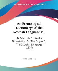 Abbildung von: An Etymological Dictionary Of The Scottish Language V1 - Kessinger Publishing