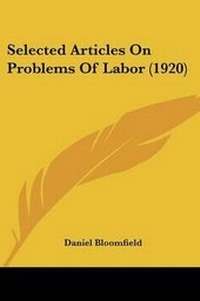 Enlarge image Cover: Selected Articles On Problems Of Labor (1920) - Kessinger Publishing