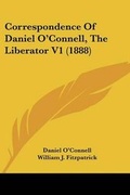 Cover: Correspondence of Daniel O'Connell, the Liberator V1 (1888) - Kessinger Publishing