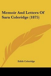 Enlarge image Cover: Memoir And Letters Of Sara Coleridge (1875) - Kessinger Publishing