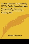 Cover: An Introduction To The Study Of The Anglo-Saxon Language - Kessinger Publishing