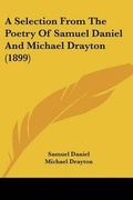 Cover: A Selection From The Poetry Of Samuel Daniel And Michael Drayton (1899) - Kessinger Publishing