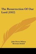 Cover: The Resurrection Of Our Lord (1912) - Kessinger Publishing