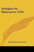 Cover: Sidelights On Shakespeare (1918) - Kessinger Publishing