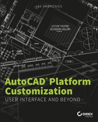 Enlarge image Cover: AutoCAD Platform Customization - Sybex Inc.,U.S.