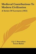 Cover: Medieval Contributions To Modern Civilization - Kessinger Publishing