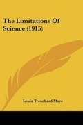 Cover: The Limitations Of Science (1915) - Kessinger Publishing