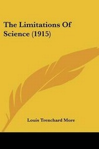 Enlarge image Cover: The Limitations Of Science (1915) - Kessinger Publishing