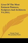 Cover: Lives Of The Most Eminent Painters, Sculptors And Architects V4 (1911) - Kessinger Publishing