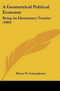 Abbildung von: A Geometrical Political Economy - Kessinger Publishing