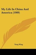 Cover: My Life in China and America (1909) - Kessinger Publishing