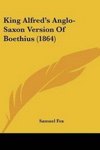 Enlarge image Cover: King Alfred's Anglo-Saxon Version Of Boethius (1864) - Kessinger Publishing