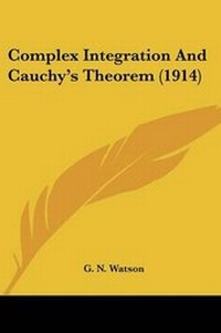 Enlarge image Cover: Complex Integration And Cauchy's Theorem (1914) - Kessinger Publishing