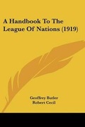 Cover: A Handbook To The League Of Nations (1919) - Kessinger Publishing