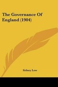 Cover: The Governance Of England (1904) - Kessinger Publishing