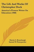 Cover: The Life And Works Of Christopher Dock - Kessinger Publishing