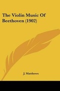 Cover: The Violin Music Of Beethoven (1902) - Kessinger Publishing
