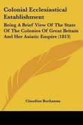 Cover: Colonial Ecclesiastical Establishment - Kessinger Publishing Co