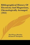 Cover: Bibliographical History Of Electricity And Magnetism, Chronologically Arranged (1922) - Kessinger Publishing