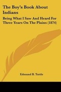 Cover: The Boy's Book About Indians - Kessinger Publishing