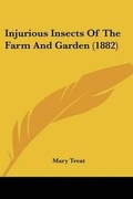 Cover: Injurious Insects Of The Farm And Garden (1882) - Kessinger Publishing
