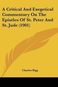 Cover: A Critical And Exegetical Commentary On The Epistles Of St. Peter And St. Jude (1901) - Kessinger Publishing