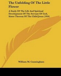Enlarge image Cover: The Unfolding Of The Little Flower - Kessinger Publishing