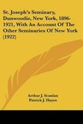 Cover: St. Joseph's Seminary, Dunwoodie, New York, 1896-1921, With An Account Of The Other Seminaries Of New York (1922) - Kessinger Publishing