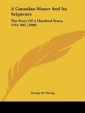 Cover: A Canadian Manor And Its Seigneurs - Kessinger Publishing
