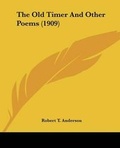Cover: The Old Timer And Other Poems (1909) - Kessinger Publishing