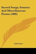 Cover: Sacred Songs, Sonnets And Miscellaneous Poems (1886) - Kessinger Publishing
