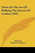 Cover: Trivia Or The Art Of Walking The Streets Of London (1922) - Kessinger Publishing