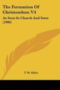 Cover: The Formation Of Christendom V4 - Kessinger Publishing