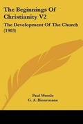 Cover: The Beginnings Of Christianity V2 - Kessinger Publishing