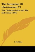 Cover: The Formation Of Christendom V1 - Kessinger Publishing