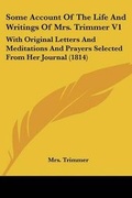 Cover: Some Account Of The Life And Writings Of Mrs. Trimmer V1 - Kessinger Publishing