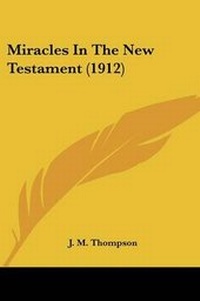 Enlarge image Cover: Miracles In The New Testament (1912) - Kessinger Publishing