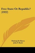 Cover: Free State Or Republic? (1922) - Kessinger Publishing