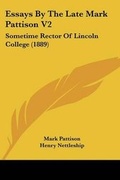 Cover: Essays by the Late Mark Pattison V2 - Kessinger Publishing