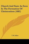 Cover: Church And State As Seen In The Formation Of Christendom (1882) - Kessinger Publishing