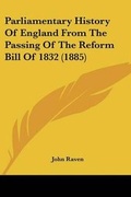 Cover: Parliamentary History Of England From The Passing Of The Reform Bill Of 1832 (1885) - Kessinger Publishing
