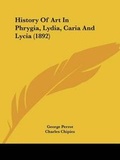 Cover: History Of Art In Phrygia, Lydia, Caria And Lycia (1892) - Kessinger Publishing