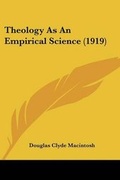Cover: Theology As An Empirical Science (1919) - Kessinger Publishing