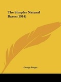 Cover: The Simpler Natural Bases (1914) - Kessinger Publishing