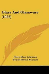Enlarge image Cover: Glass And Glassware (1922) - Kessinger Publishing
