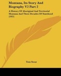Cover: Montana, Its Story And Biography V2 Part 2 - Kessinger Publishing