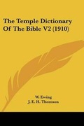 Cover: The Temple Dictionary Of The Bible V2 (1910) - Kessinger Publishing
